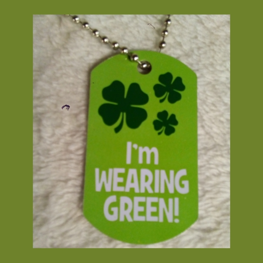 "IAM WEARING GREEN" ST. PATTYS DOG TAG NEW